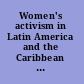 Women's activism in Latin America and the Caribbean engendering social justice, democratizing citizenship /