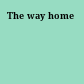 The way home