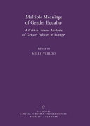 Multiple meanings of gender equality a critical frame analysis of gender policies in Europe /