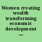 Women creating wealth transforming economic development : selected papers and speeches from the Association for Women in Development Conference, April 25-27, 1985, Washington, D.C. /