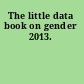 The little data book on gender 2013.