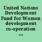 United Nations Development Fund for Women development co-operation with women : the experience and future directions of the Fund.