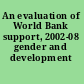 An evaluation of World Bank support, 2002-08 gender and development /