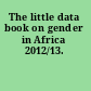 The little data book on gender in Africa 2012/13.