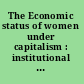 The Economic status of women under capitalism : institutional economics and feminist theory /