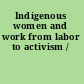 Indigenous women and work from labor to activism /