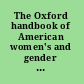 The Oxford handbook of American women's and gender history /