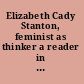 Elizabeth Cady Stanton, feminist as thinker a reader in documents and essays /