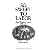 So sweet to labor : rural women in America, 1865-1895 /