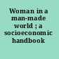 Woman in a man-made world ; a socioeconomic handbook /
