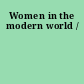 Women in the modern world /