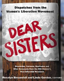 Dear sisters : dispatches from the women's liberation movement /