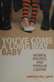 You've come a long way, baby : women, politics, and popular culture /