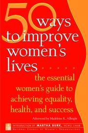 50 ways to improve women's lives : the essential women's guide for achieving equality, health, and success /