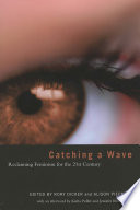 Catching a wave : reclaiming feminism for the 21st century /