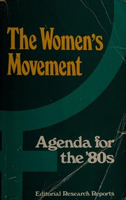 The Women's movement, agenda for the '80s : timely reports to keep journalists, scholars, and the public abreast of developing issues, events, and trends.