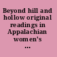 Beyond hill and hollow original readings in Appalachian women's studies /