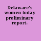 Delaware's women today preliminary report.