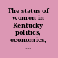 The status of women in Kentucky politics, economics, health, demographics /