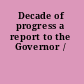 Decade of progress a report to the Governor /