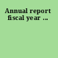 Annual report fiscal year ...