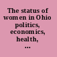 The status of women in Ohio politics, economics, health, demographics /