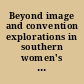 Beyond image and convention explorations in southern women's history /