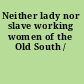 Neither lady nor slave working women of the Old South /