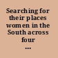 Searching for their places women in the South across four centuries /