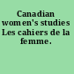 Canadian women's studies Les cahiers de la femme.