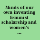 Minds of our own inventing feminist scholarship and women's studies in Canada and Quebec, 1966-76 /