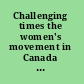 Challenging times the women's movement in Canada and the United States /