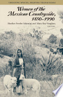 Women of the Mexican countryside, 1850-1990 : creating spaces, shaping transitions /