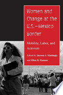 Women and change at the U.S.-Mexico border : mobility, labor, and activism /