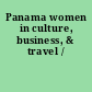 Panama women in culture, business, & travel /