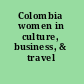 Colombia women in culture, business, & travel /