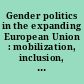 Gender politics in the expanding European Union : mobilization, inclusion, exclusion /