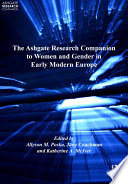 The Ashgate research companion to women and gender in early modern Europe  /