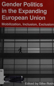 Gender politics in the expanding European Union : mobilization, inclusion, exclusion /