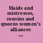 Maids and mistresses, cousins and queens women's alliances in early modern England /