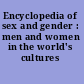 Encyclopedia of sex and gender : men and women in the world's cultures /
