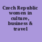 Czech Republic women in culture, business & travel /