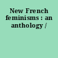 New French feminisms : an anthology /