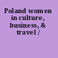 Poland women in culture, business, & travel /