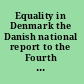 Equality in Denmark the Danish national report to the Fourth World Conference on Women, 1995.