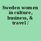 Sweden women in culture, business, & travel /