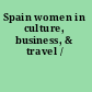 Spain women in culture, business, & travel /
