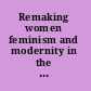 Remaking women feminism and modernity in the Middle East /