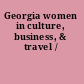 Georgia women in culture, business, & travel /