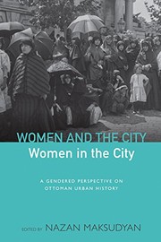 Women and the city, women in the city : a gendered perspective on Ottoman urban history /